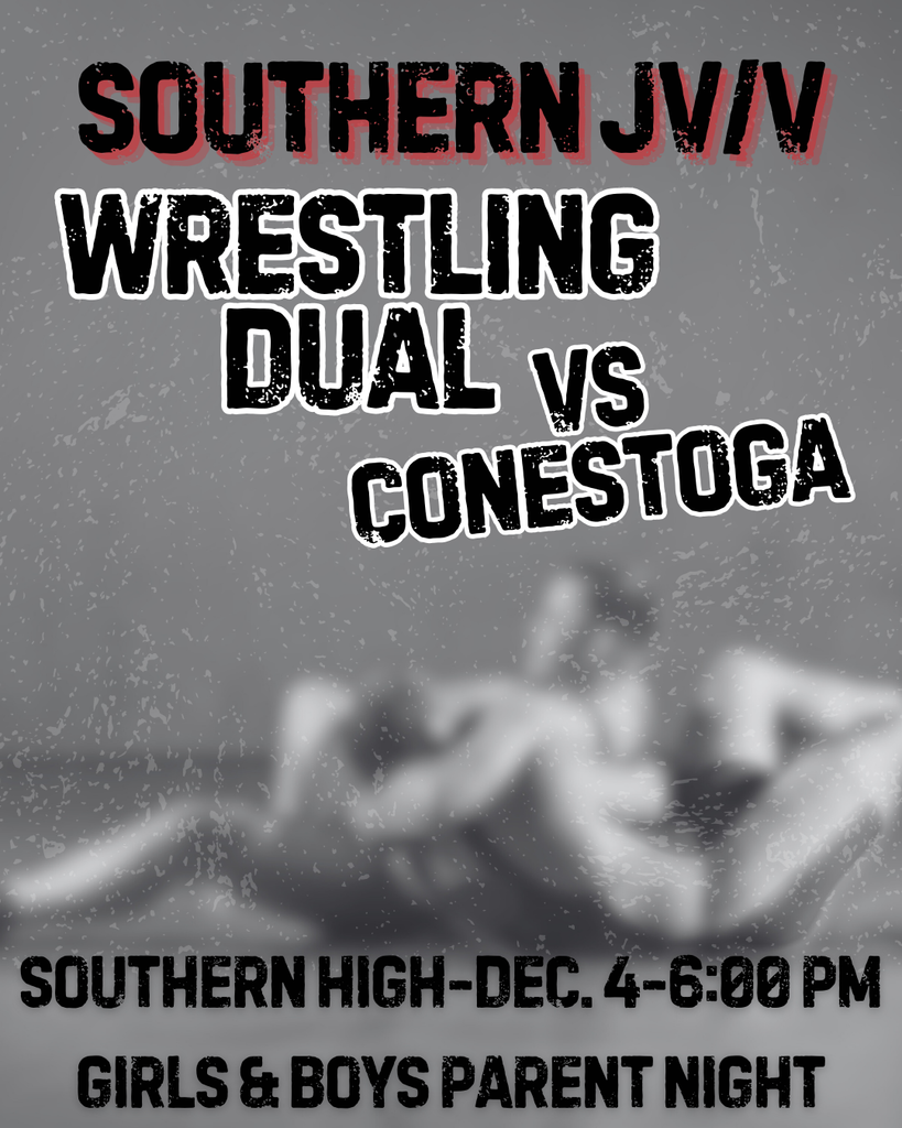 Promotional graphic for Southern High School’s JV and Varsity wrestling dual against Conestoga. The background shows a blurred grayscale image of two wrestlers on the mat. Large bold text reads: ‘Southern JV/V Wrestling Dual vs Conestoga.’ Along the bottom, text states: ‘Southern High – Dec. 4 – 6:00 PM, Girls & Boys Parent Night.’