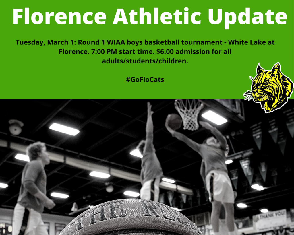 Tuesday, March 1: Round 1 WIAA boys basketball tournament - White Lake at Florence. 7:00 PM start time. $6.00 admission for all adults/students/children.