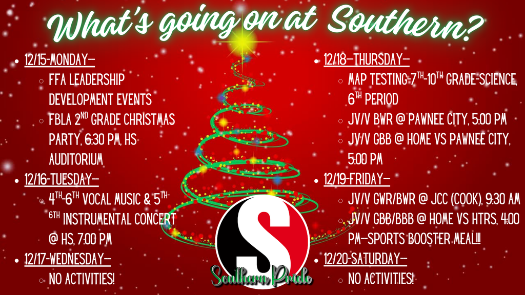 Weekly agenda graphic titled “What’s going on at Southern?” on a red holiday-themed background with a Christmas tree design. Lists events from December 15–20 including FFA Leadership Development Events; FBLA 2nd grade Christmas party Monday at 6:30 PM; 4th–6th grade vocal music and 5th–6th grade instrumental concert Tuesday at 7:00 PM; no activities Wednesday; MAP testing for 7th–10th grade science Thursday during 6th period; multiple JV/V basketball and wrestling events Thursday through Saturday at Pawnee City, Tri County, Johnson County Central, and home vs HTRS. Southern Pride logo displayed at the bottom.