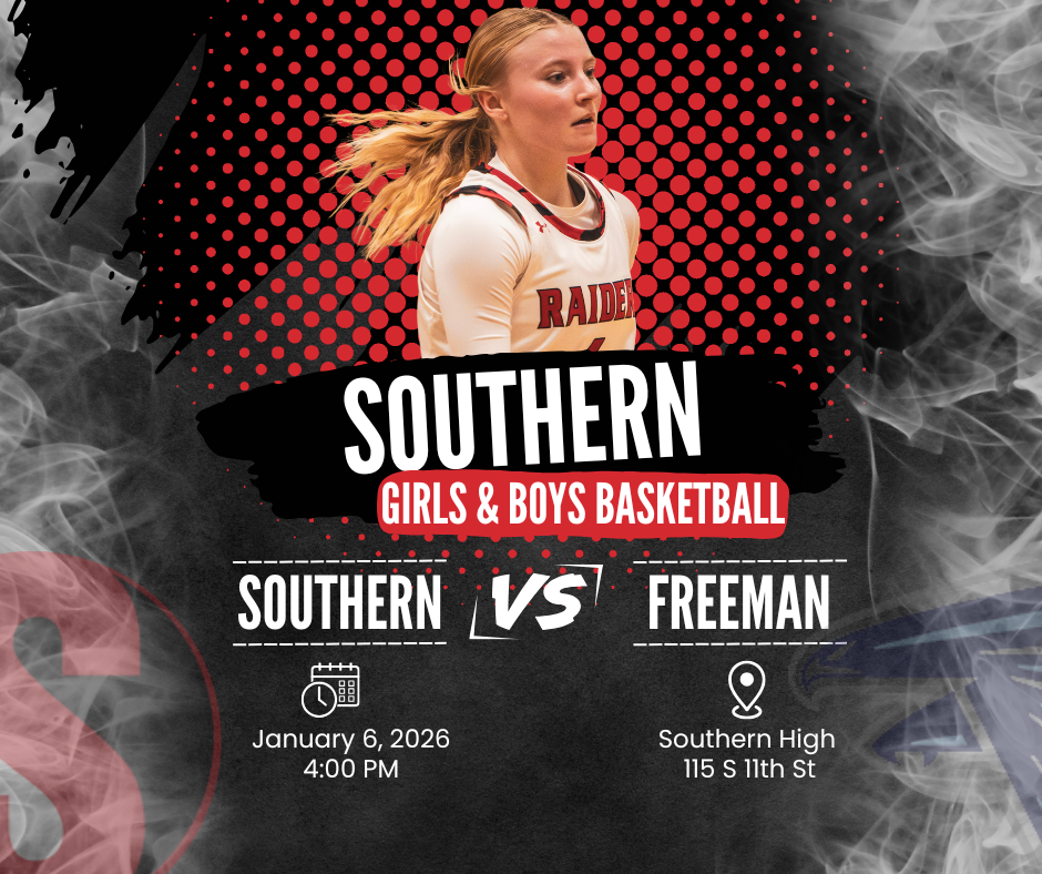 Graphic promoting Southern Girls & Boys Basketball vs. Freeman, featuring a Southern Raiders player in action wearing a white jersey. Event details include January 6, 2026, at 4:00 p.m. at Southern High School, 115 S 11th St., with red, black, and smoky design elements and Southern branding.