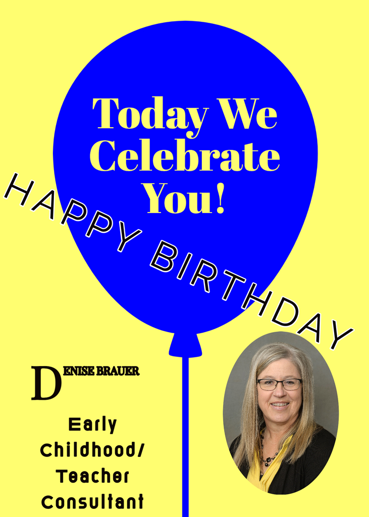 Happy Birthday Denise Brauer Early Childhood/Teacher Consultant
