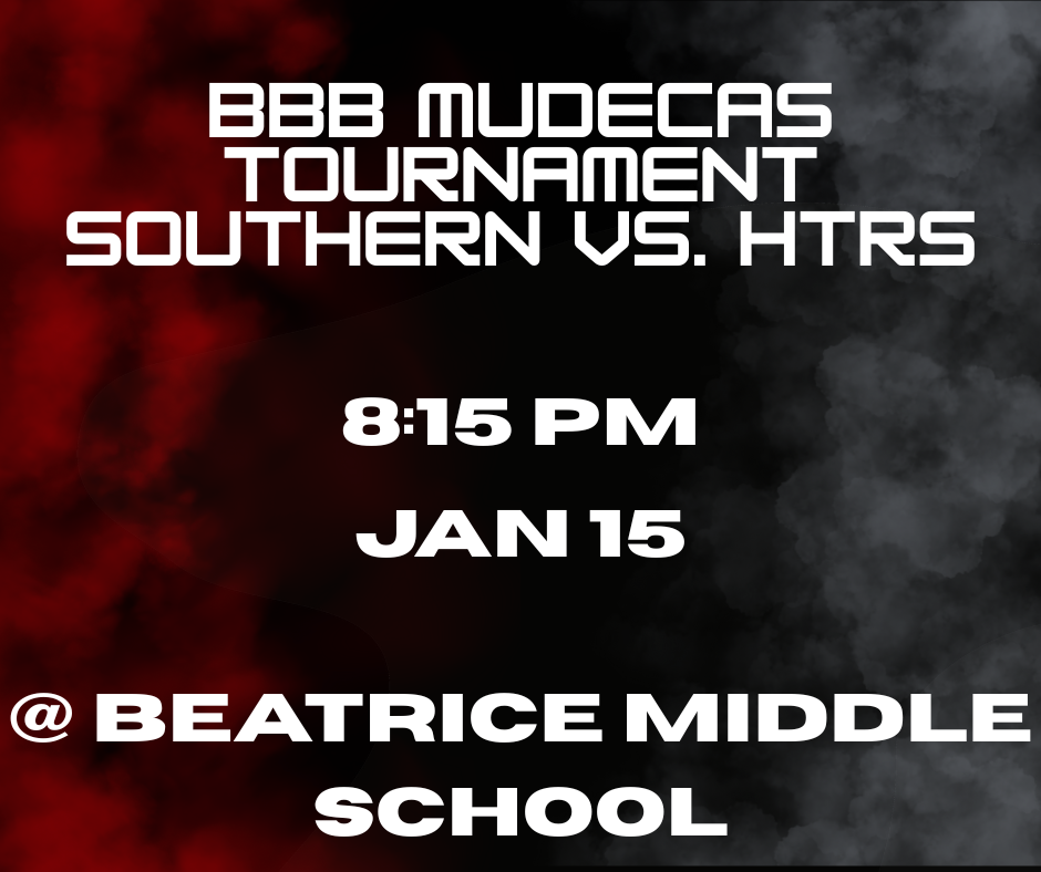 Promotional graphic with a red-and-black smoky background announcing the BBB Mudecas Tournament. Text reads: “Southern vs. HTRS,” “8:15 PM,” “Jan 15,” and “@ Beatrice Middle School.”
