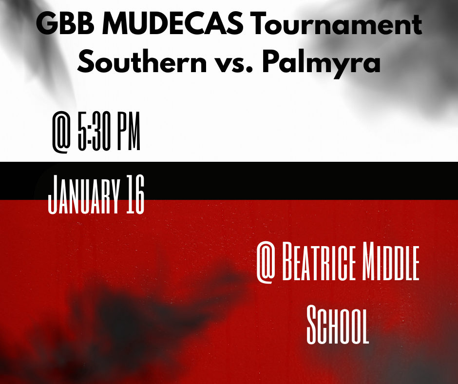 Promotional graphic for the GBB Mudecas Tournament with a black, white, and red smoky background. Text reads: “GBB Mudecas Tournament,” “Southern vs. Palmyra,” “5:30 PM,” “January 16,” and “@ Beatrice Middle School.”