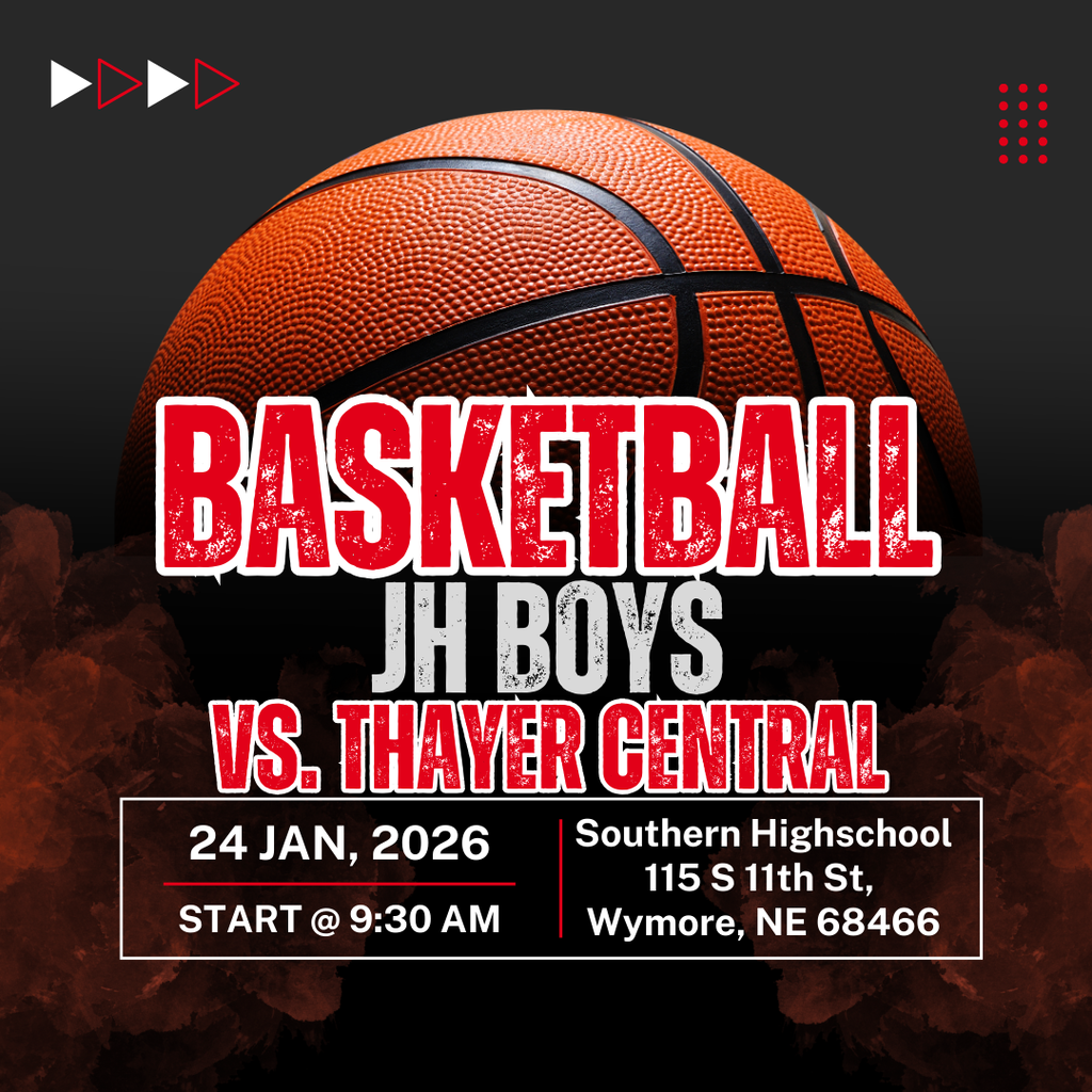 A graphic for Junior High boys basketball. There is red smoke and a basketball behind bold text that says "Basketball", "JH Boys", and "VS. Thayer Central". Below that text is a box with the date "January 24, 2026", a time saying " Start at 9:30 AM", and next to that it says "Southern Highschool. 115 S 11th Street, Wymore, NE 68466".