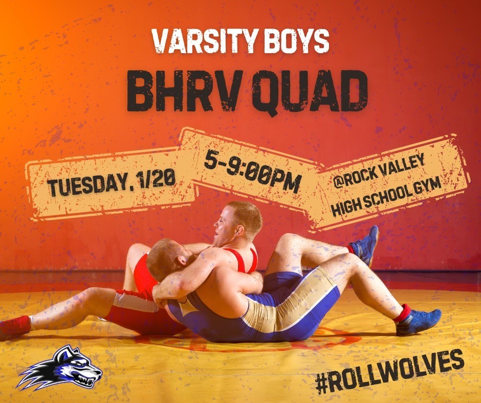 Varsity Boys BHRV QUAD TUESDAY, 1/20 5-9:00PM @ROCK VALLEY HIGH SCHOOL GYM