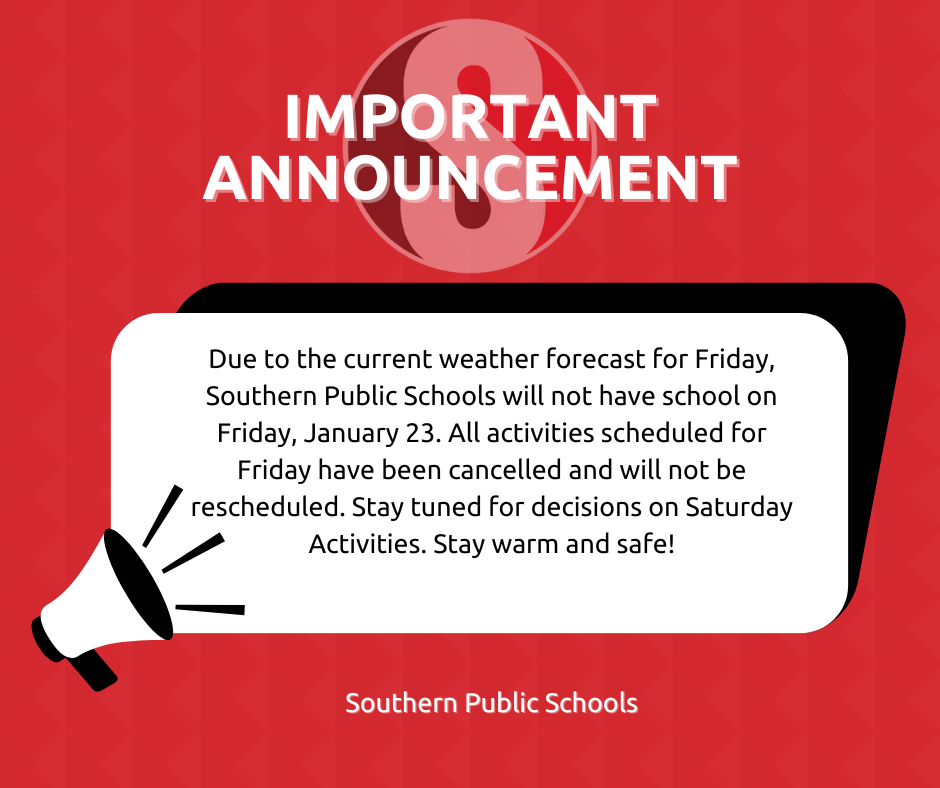 Red graphic with the Southern “S” logo and the heading “Important Announcement.” Text states that Southern Public Schools will not have school on Friday, January 23, due to the weather forecast. All Friday activities are cancelled and will not be rescheduled, with a reminder to stay tuned for Saturday activity decisions and to stay warm and safe.