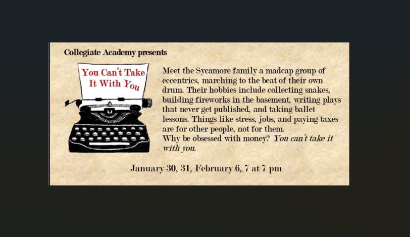 Collegiate Academy Production on January 30, 31, February 6, 7, at 7 PM.