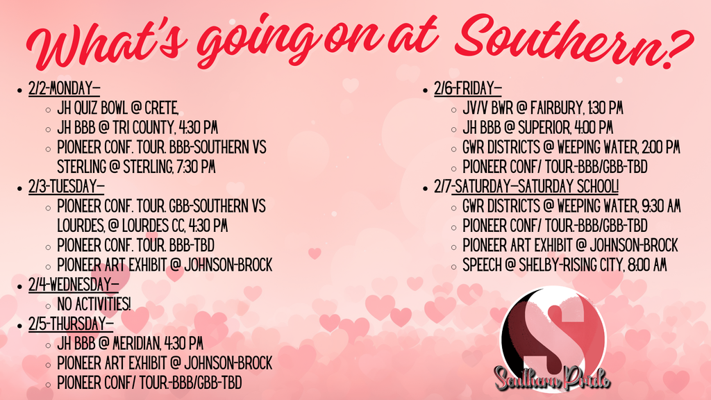 Weekly activities graphic titled “What’s going on at Southern?” with a pink background and heart accents. The schedule lists school events and activities for February 2–7, including quiz bowl, basketball, wrestling districts, art exhibits, speech events, and a note indicating no activities on Wednesday. The Southern Pride logo appears in the bottom corner.