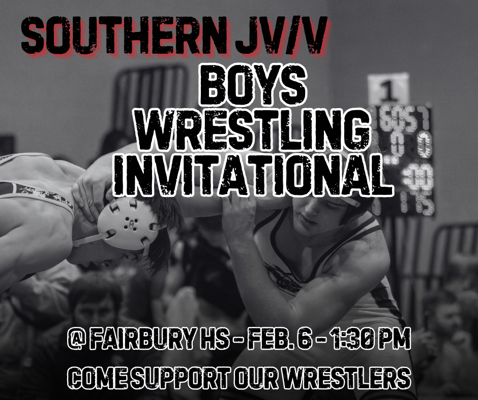 Graphic promoting a JV and Varsity Boys Wrestling Invitational. The background has two people wrestling in black and white, with black smoke across the bottom to make it appear to fade to black. At the top, there's text that says "Southern JV/V" in black text with red shadow. Just below, there's more text that says "Boys Wrestling Invitational" in black text with white outline. The same style of text also appears at the bottom, saying "@ Fairbury HS - Feb. 6 - 1:30 PM. Come Support Our Wrestlers"