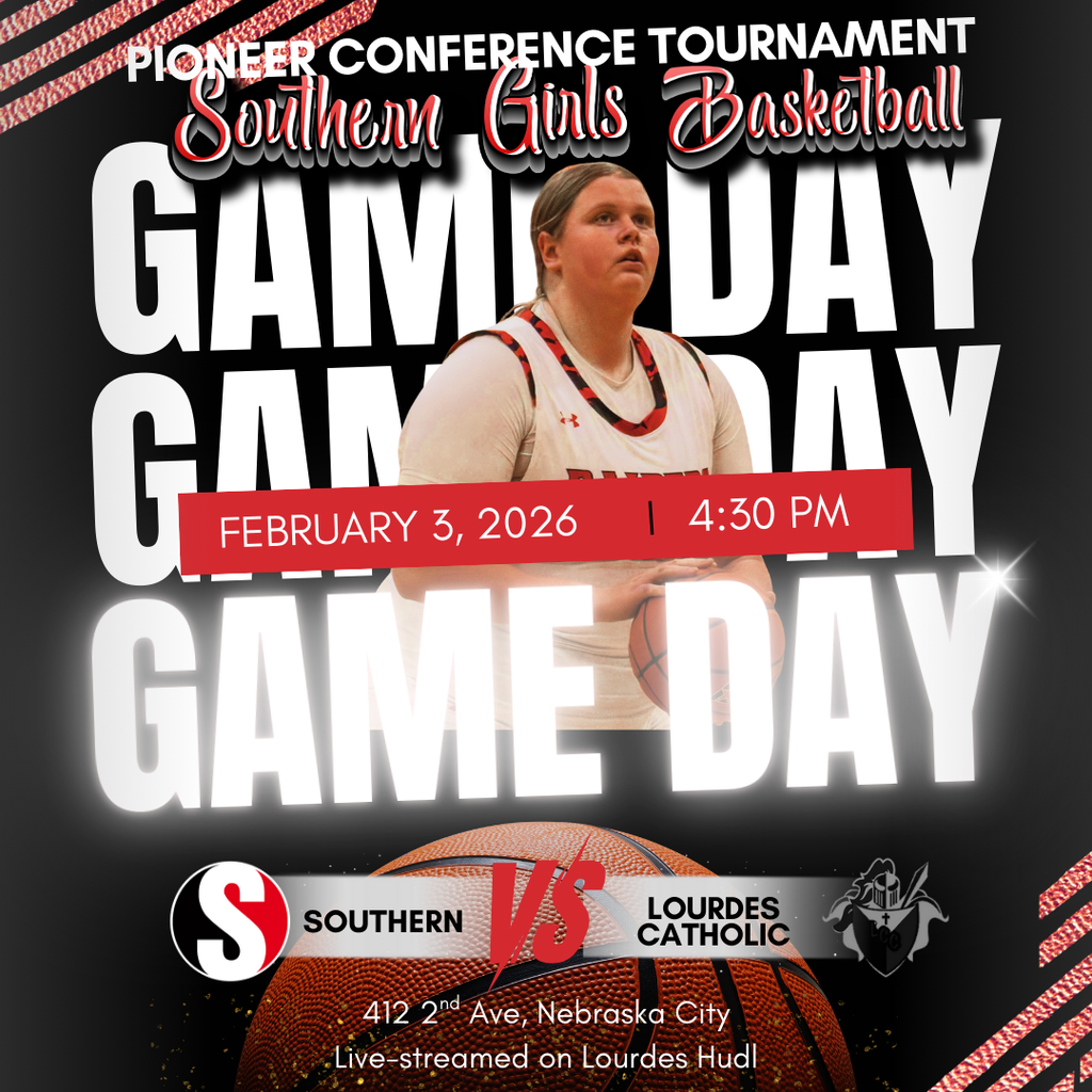 Promotional graphic for Southern Girls Basketball Pioneer Conference Tournament Game Day. The design features a Southern player holding a basketball, bold “Game Day” text, the date and time, and matchup information showing Southern vs. Lourdes Catholic, with the game live-streamed on Lourdes Hudl in Nebraska City.