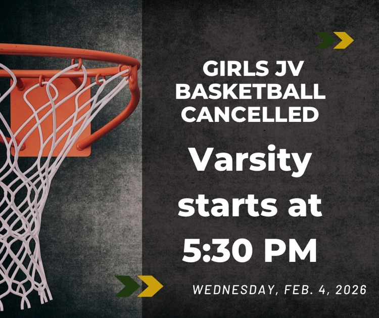 Girls JV Basketball cancelled, varsity now starts at 5:30