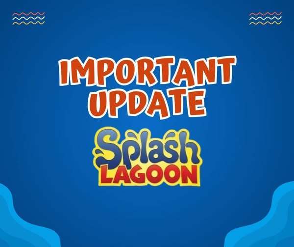 Important Update for Splash Lagoon and it is written on a blue background. 