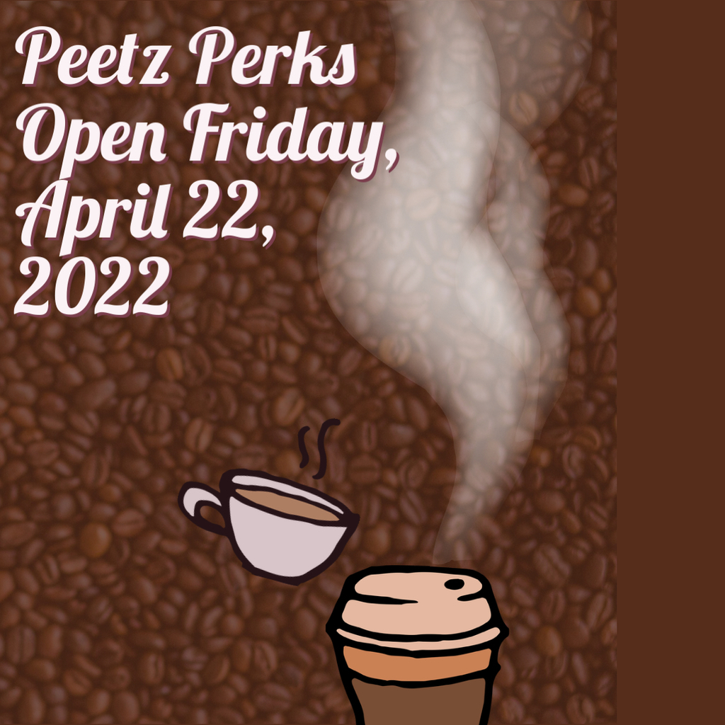 Peetz Perks Open Friday April 22, 2022