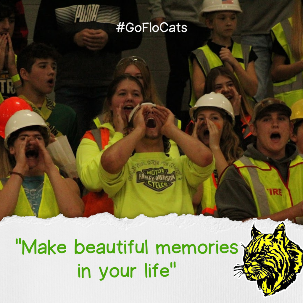 Make beautiful memories in your life. #GoFloCats Florence students cheering on the basketball team