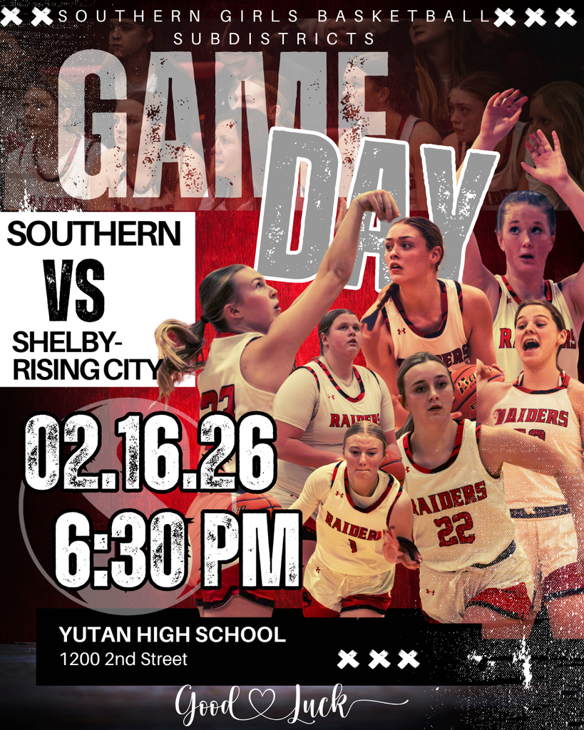 Red and black Southern Girls Basketball Subdistricts graphic reading “Game Day.” The matchup shows Southern vs Shelby-Rising City on February 16, 2026 at 6:30 PM. Location listed as Yutan High School, 1200 2nd Street. The design features multiple action photos of Southern girls basketball players in white Raider uniforms shooting, defending, and dribbling. “Good Luck” appears at the bottom of the graphic.