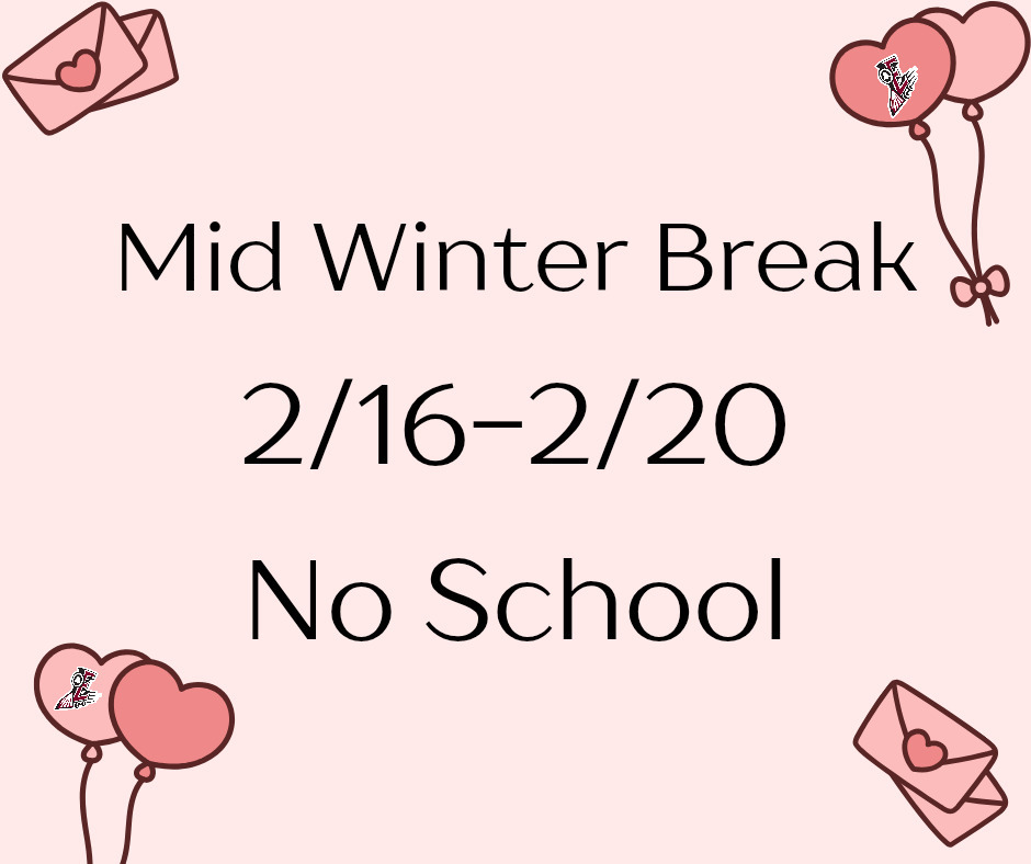 mid winter break 2/16-2/20 no school 