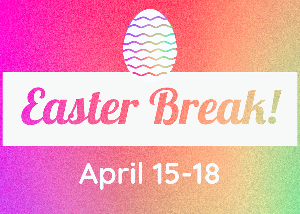 Easter Break