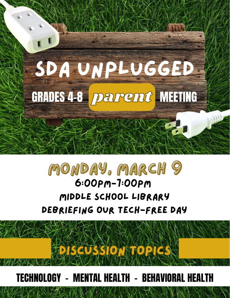 poster for SDA unplugged grades 4-8 parent meeting on Monday, March 9 from 6-7pm at SDA the middle school library. discussion topics will include technology, mental health, and behavioral health