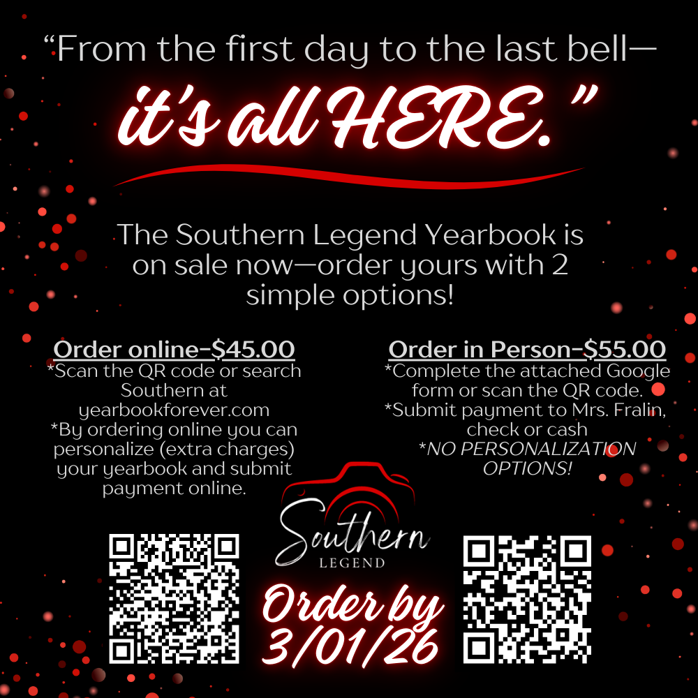 Black and red Southern Legend yearbook sales graphic with the theme quote: “From the first day to the last bell — it’s all HERE.” The Southern Legend yearbook is on sale with two ordering options. Order online for $45 by scanning the QR code or visiting yearbookforever.com (personalization available for an additional cost). Order in person for $55 by completing the Google form and submitting cash or check to Mrs. Fralin (no personalization available). Order deadline is March 1, 2026. Two QR codes are displayed at the bottom.
