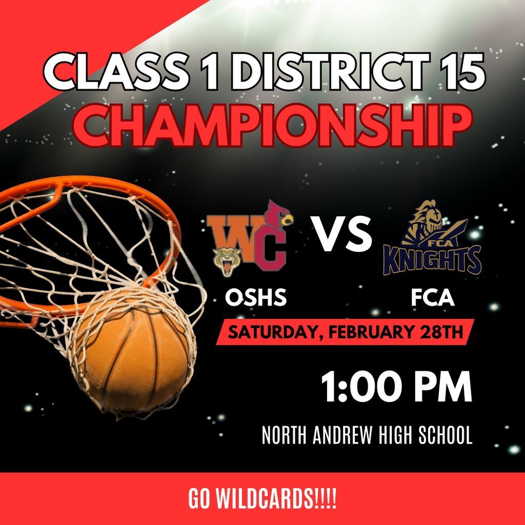 CLASS 1 DISTRICT 15 CHAMPIONSHIP OSHS VS FCA SATURDAY FEBURARY 28TH 1PM NORTH ANDREW HIGH SCHOOL