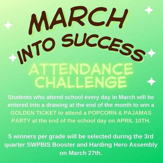 Students with perfect attendance in march will be entered into a drawing to win a golden ticket to attend a Popcorn and Pajamas party. 