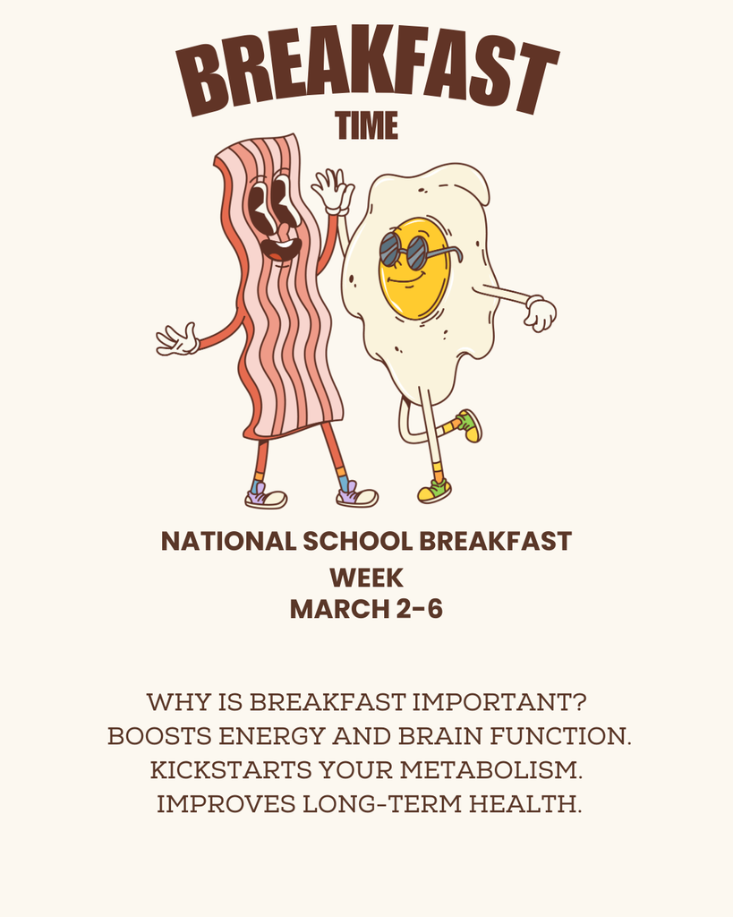 A poster promoting National School Breakfast Week (March 2–6). At the top, large brown text reads “BREAKFAST TIME.” Below it are two cartoon characters: a smiling strip of bacon and a fried egg wearing sunglasses, standing side by side with friendly, playful expressions. Under the illustration, the text says: “NATIONAL SCHOOL BREAKFAST WEEK MARCH 2–6” At the bottom, it asks: “WHY IS BREAKFAST IMPORTANT?” Boosts energy and brain function. Kickstarts your metabolism. Improves long-term health. The overall design is fun and kid-friendly, using warm brown tones and a light background.