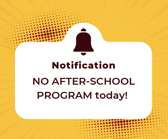 NO AFTER-SCHOOL PROGRAM TODAY