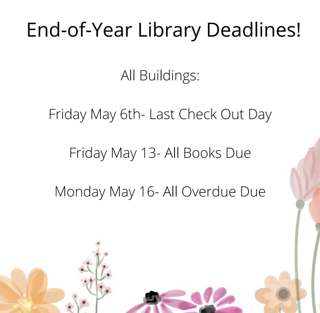 Last check out day - May 6; All books due - May 13; All overdue due - May 16