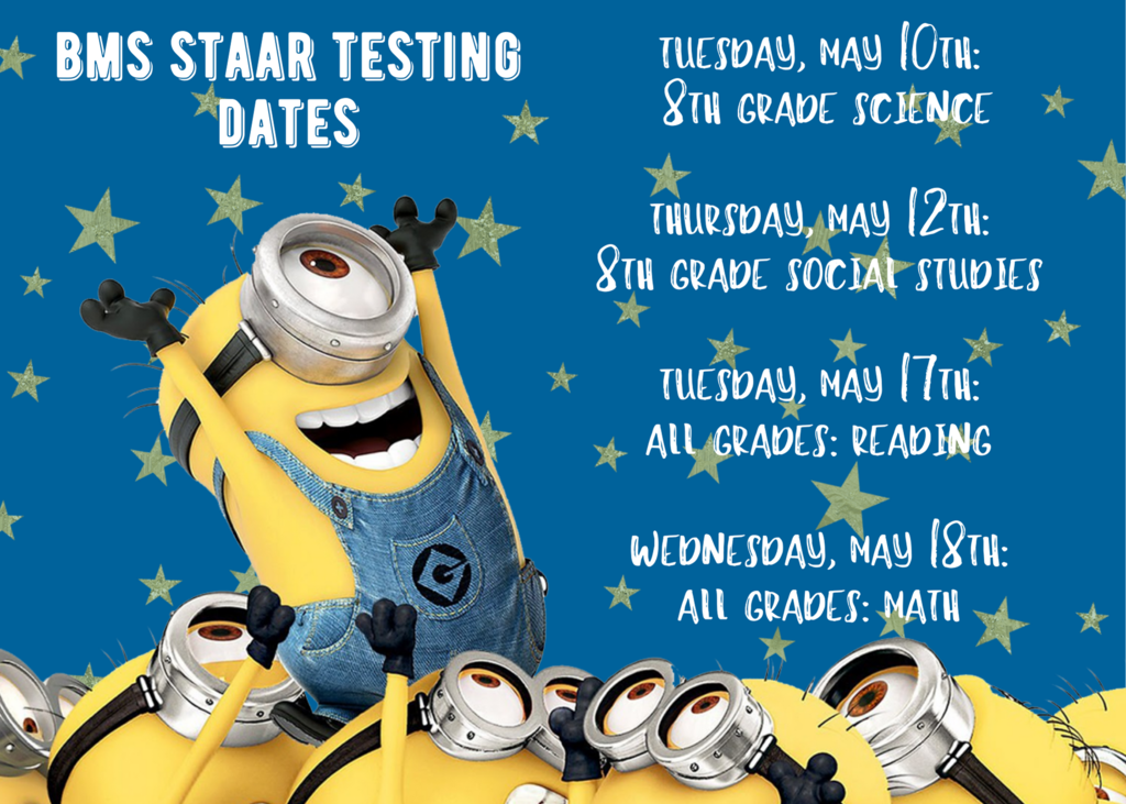 STAAR testing dates for BMS!