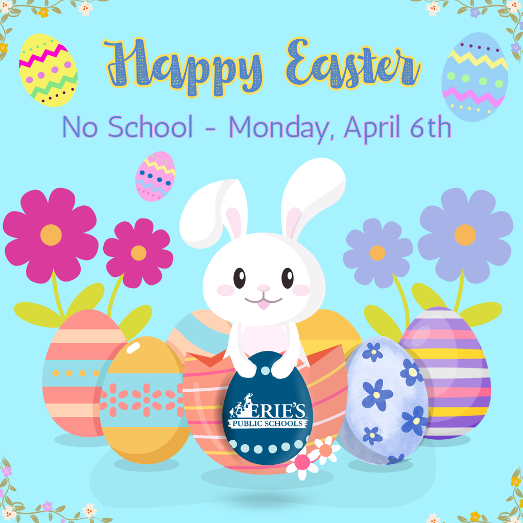 Happy Easter, there is no school for EPS students on Monday, April 6.