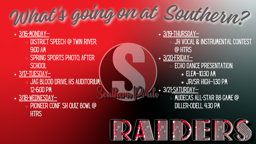 Graphic titled “What’s Going on at Southern?” with a red and black background and the Southern “S” logo in the center. The schedule lists school activities for March 16–21 including District Speech at Twin River (9:00 AM), Spring Sports photos after school, a JAG Blood Drive in the high school auditorium (12–6 PM), Pioneer Conference Senior High Quiz Bowl at HTRS, Junior High Vocal and Instrumental Contest at HTRS, Echo Dance presentations for elementary (10:30 AM) and Jr/Sr High (1:30 PM), and the MUDECAS All-Star Basketball Game at Diller-Odell (4:30 PM).