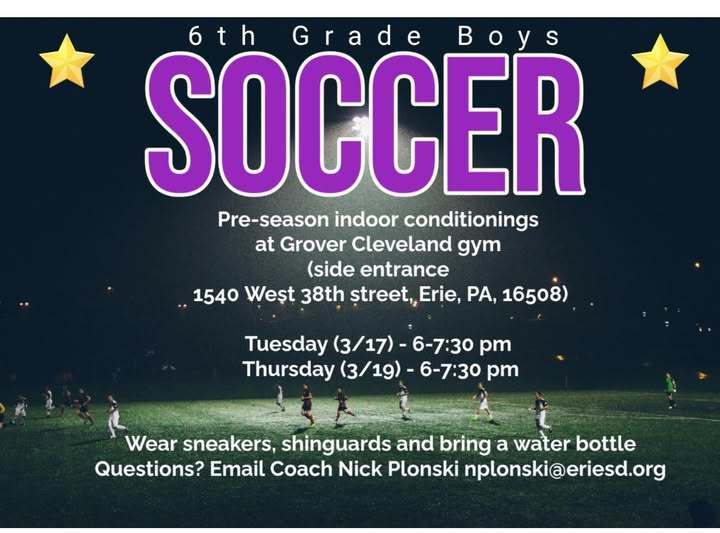 Pre-season indoor conditionings for 6th grade boys soccer is on March 17th and 19th at 6 PM. 