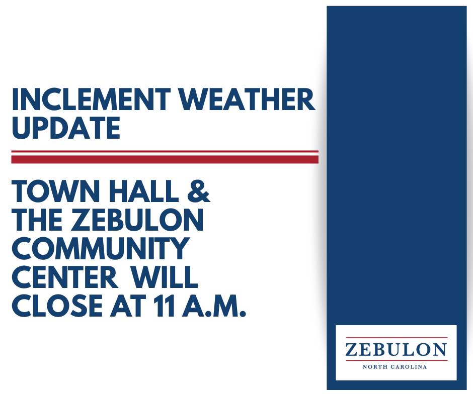Weather Update Due to the Level 4 (Moderate) risk for severe weather today, Town Hall and the Zebulon Community Center will close at 11 a.m. All Town of Zebulon Parks and Recreation programs are canceled today. Town staff will continue monitoring weather conditions and will share updates if needed. Please continue to monitor the Town of Zebulon’s official social media channels and the National Weather Service for important weather updates and alerts.