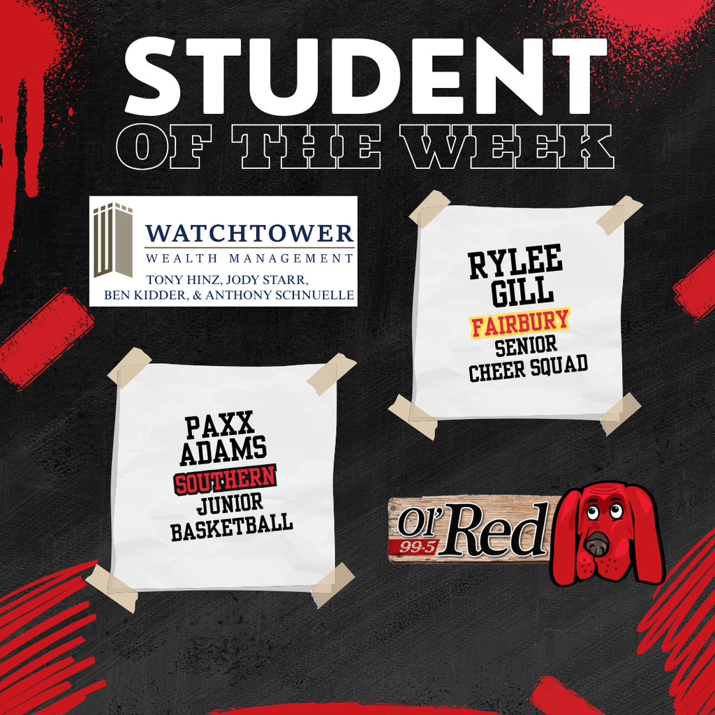 Graphic titled “Student of the Week” on a black and red background. The graphic recognizes two students: Paxx Adams from Southern Public Schools and Rylee Gill from Fairbury. Paxx Adams is identified as a junior on the Southern basketball team, and Rylee Gill is identified as a senior on the Fairbury cheer squad. Sponsor logos for Watchtower Wealth Management and Ol’ Red 99.5 are displayed on the graphic.