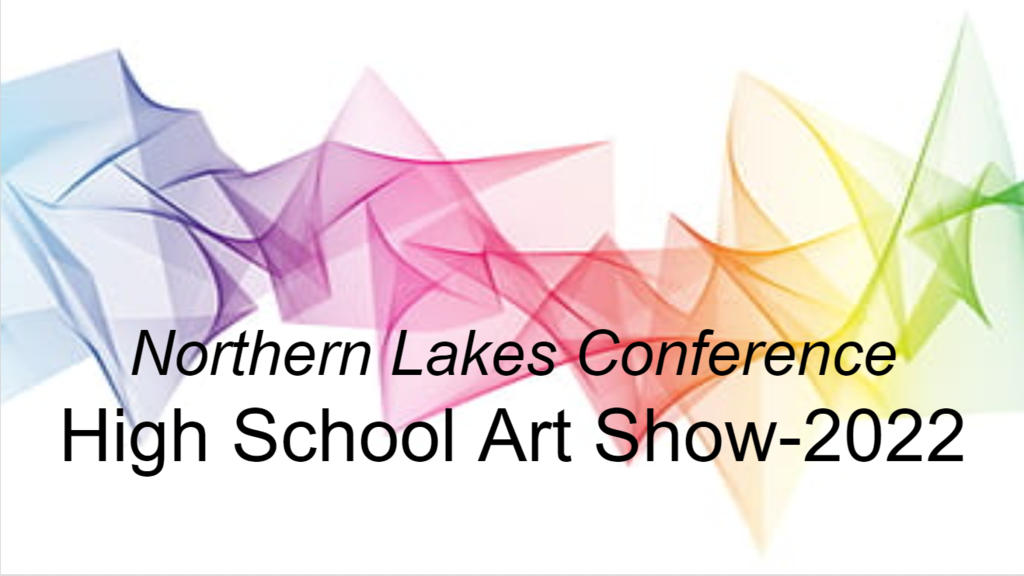 Northern Lake Conference HS Art Show 2022