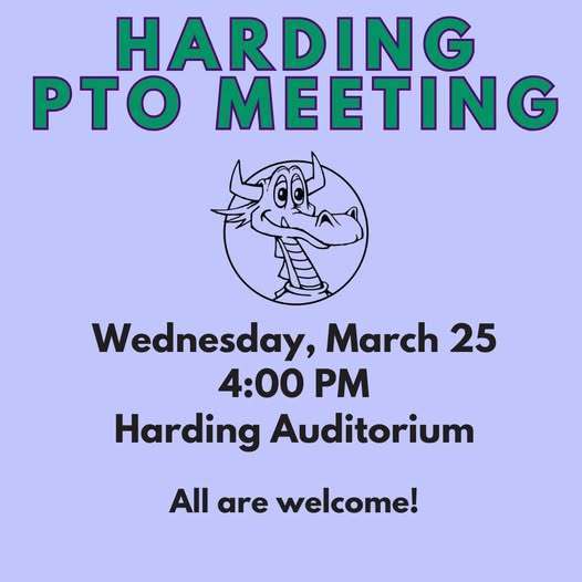 Harding PTO Meeting on Wednesday, March 25th at 4PM in the Harding Auditorium.