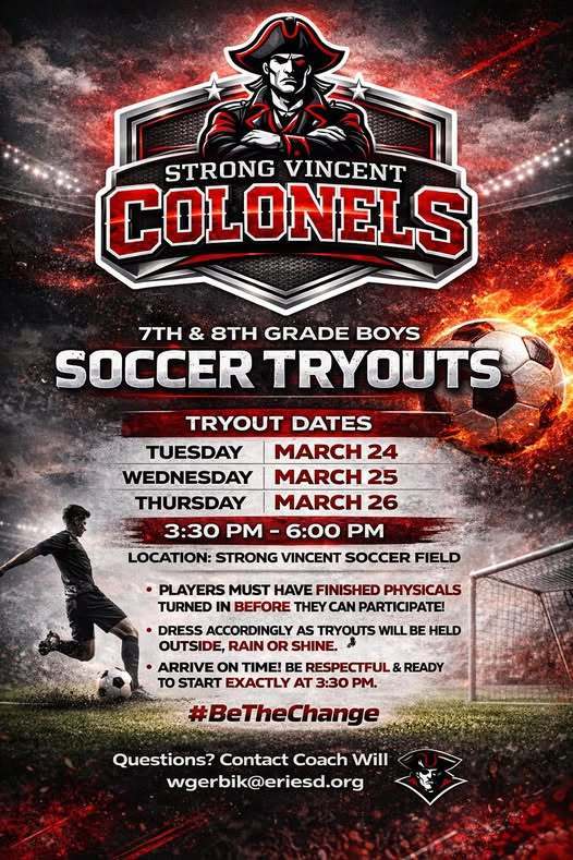 Strong Vincent Colonels 7th and 8th grade boys soccer tryouts on March 24, 25, and 26 at 3:30 PM to 6PM at the Strong Vincent field. 