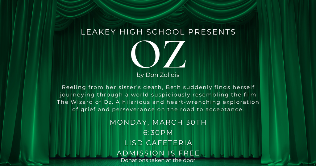OAP present OZ, Monday March 30th, 6:30pm at Leakey ISD Cafeteria. Admission is free.