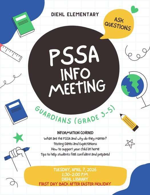 Diehl Elementary is hosting a PSSA info meeting on April 7th at 1:30PM in the Diehl Elementary School library. 