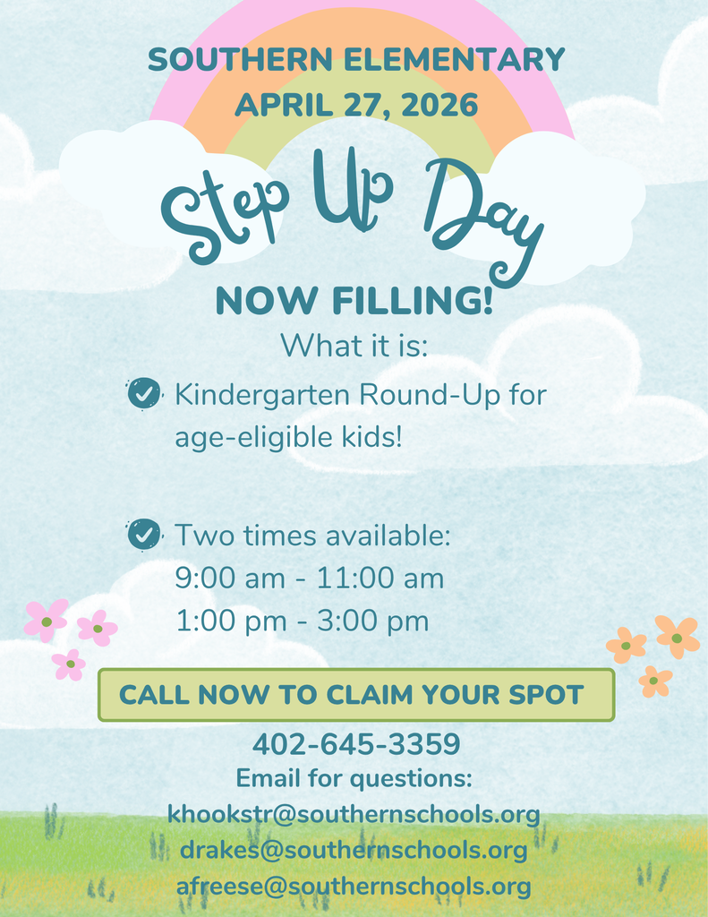 A pastel-colored promotional flyer for Southern Elementary’s “Step Up Day” on April 27, 2026. The background features a soft blue sky with clouds, a rainbow at the top, and small flowers near the bottom. The text reads: “Southern Elementary, April 27, 2026, Step Up Day, Now Filling.” It describes the event as a Kindergarten Round-Up for age-eligible children. Two time slots are listed: 9:00 AM to 11:00 AM and 1:00 PM to 3:00 PM. A highlighted banner says “Call now to claim your spot” followed by the phone number 402-645-3359. At the bottom, three email addresses are provided for questions: khookstr@southernschools.org, drakes@southernschools.org, and afreese@southernschools.org. The design uses soft pastel colors and playful fonts suitable for a school event.