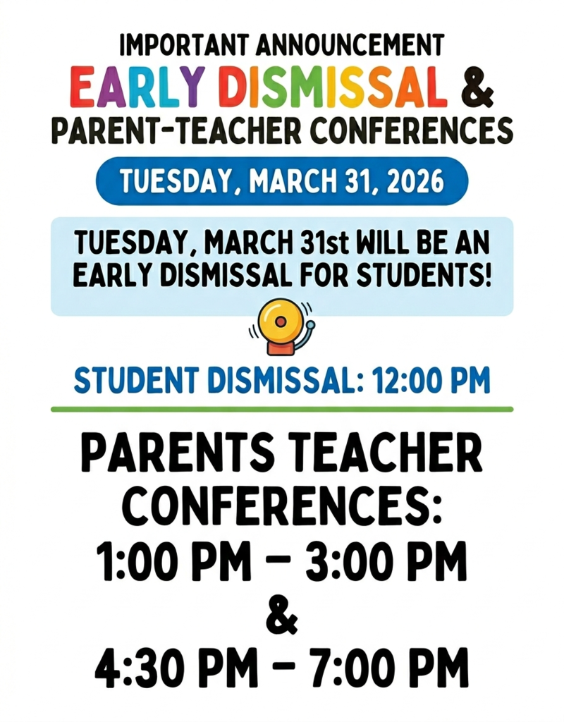 Tuesday, March 31, 2026 will be a 12:00 PM early student dismissal for Parent-Teacher Conferences