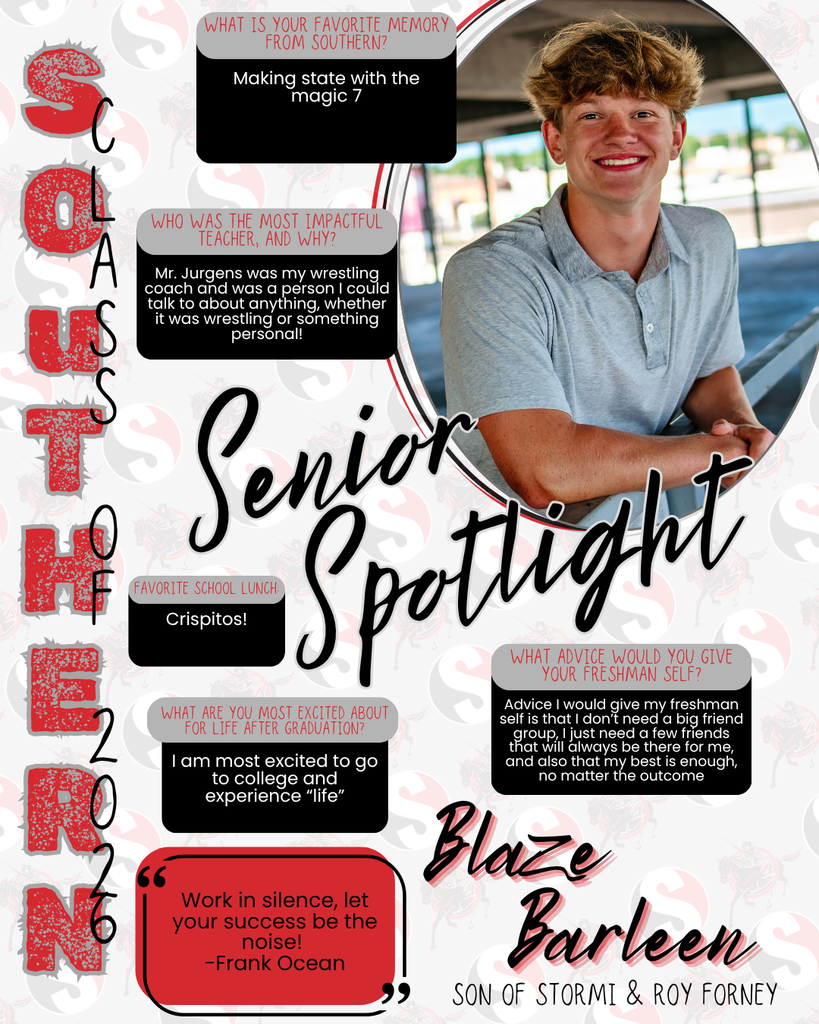 A senior spotlight graphic featuring a smiling male student, Blaze Barleen, leaning on a railing outdoors. The design uses red, black, gray, and white school colors with “Southern Class of 2026” along the side. Text highlights include: favorite memory—making state with the “Magic 7”; most impactful teacher—Mr. Jurgens; favorite lunch—Crispitos; plans after graduation—attending college and experiencing life; advice—value a small, supportive friend group and remember your best is enough. A quote reads: “Work in silence, let your success be the noise.”