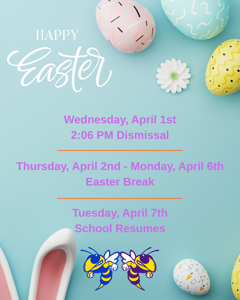 Pastel-colored “Happy Easter” graphic with decorated eggs and flowers. Text reads: “Wednesday, April 1st – 2:06 PM Dismissal. Thursday, April 2nd through Monday, April 6th – Easter Break. Tuesday, April 7th – School Resumes."