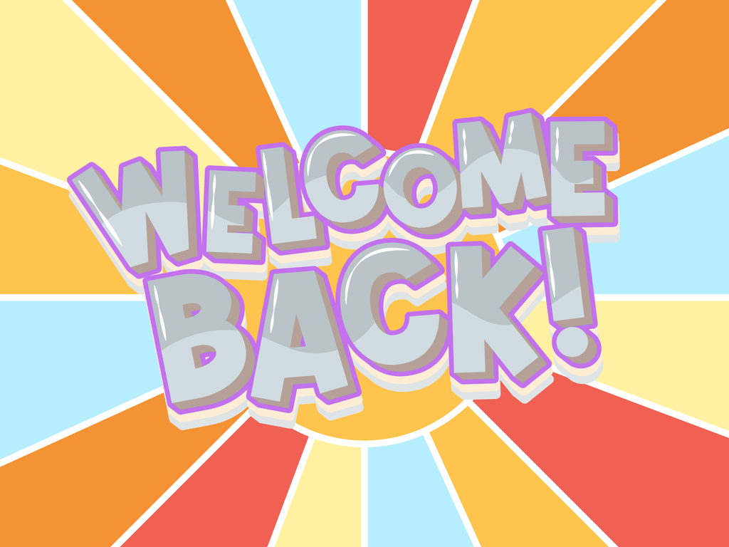 Poster that says Welcome Back