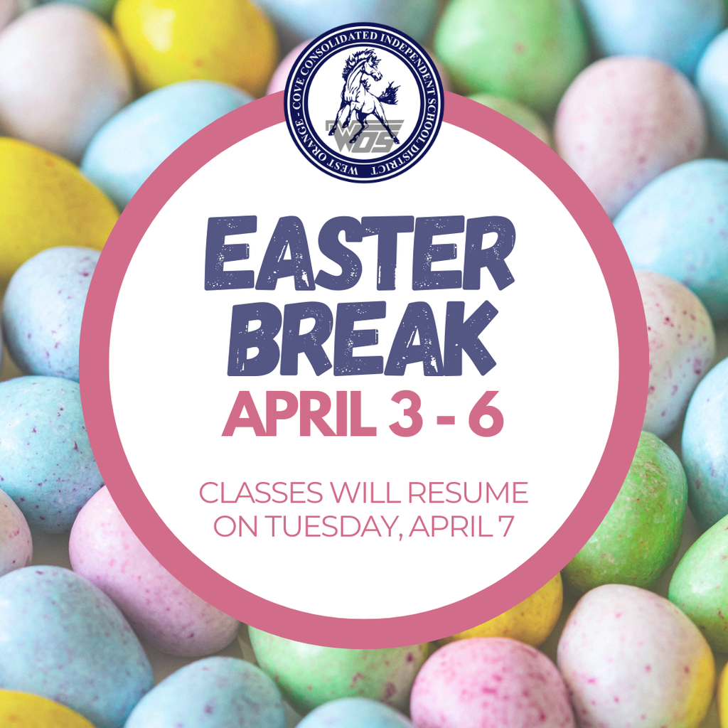 WOCCISD Easter Break April 2-6, Classes will resume on Tuesday, April 7