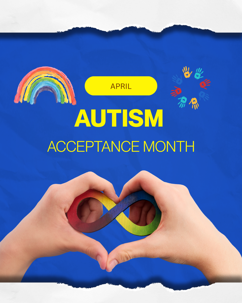 Poster for Autism Acceptance Month. There are two hands making a heart around a rainbow infinity symbol.