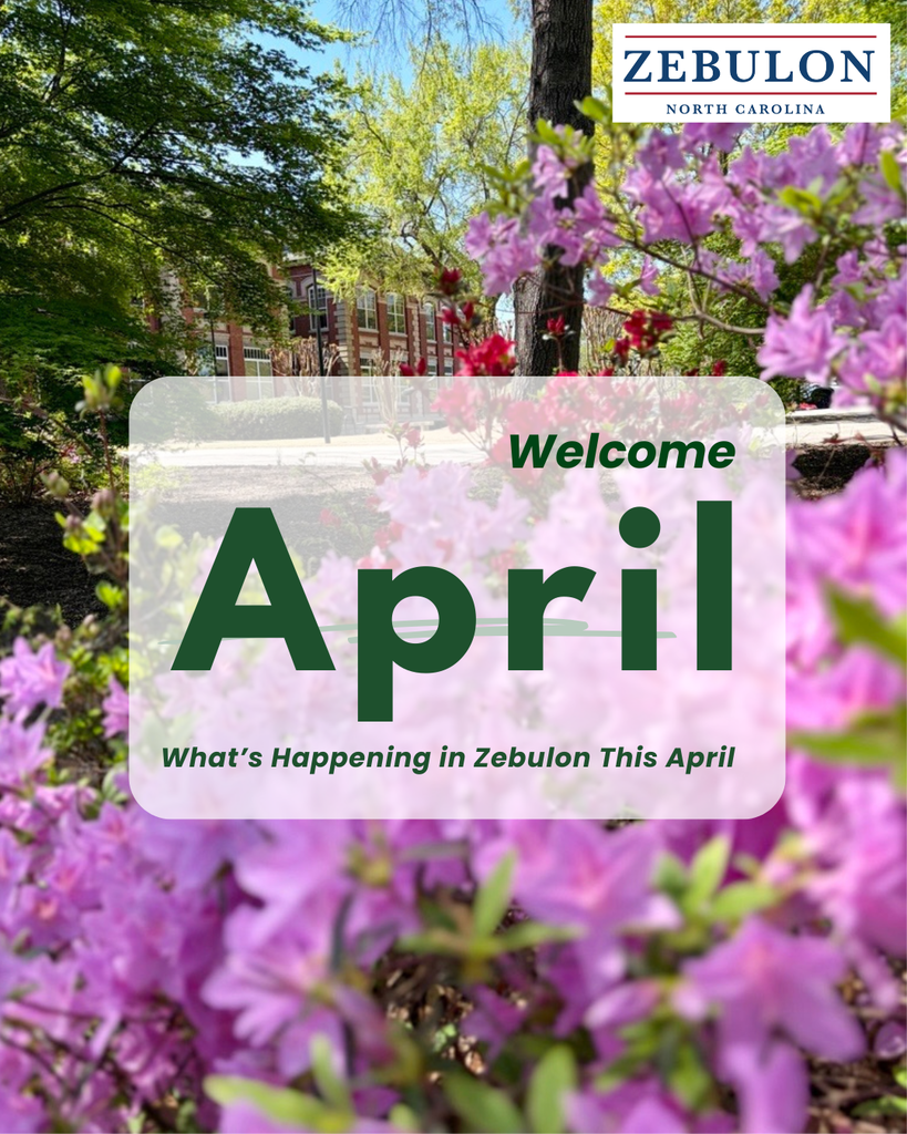 What’s Happening in April in Zebulon Join us for a full month of community events, public meetings, and opportunities to stay engaged in the Town of Zebulon. Community Events Opening Day of Soccer and Baseball Saturday, April 18, 2026 9:00 a.m. start Spring Fest Saturday, April 25, 2026 4:00 p.m. to 8:00 p.m. Downtown Zebulon Community Meetings Gill Street Park Community Meeting Tuesday, April 21, 2026 6:00 p.m. Mt. Zion Holiness Church This meeting will include information from the Town, North Carolina Department of Environmental Quality (DEQ), and Wake County Public Health regarding ongoing environmental evaluation and next steps. Public Meetings Sustainability Board Thursday, April 2, 2026 6:00 p.m. Town Hall, Upstairs Conference Room Board of Commissioners Special Called Meeting Monday, April 6, 2026 5:30 p.m. Town Hall, Council Chambers Purpose: Quasi-Judicial Training Board of Commissioners Meeting Monday, April 6, 2026 6:00 p.m. Town Hall, Council Chambers Planning Board and Joint Public Hearing Monday, April 13, 2026 6:00 p.m. Town Hall, Council Chambers Board of Commissioners Work Session Thursday, April 16, 2026 6:00 p.m. Town Hall, Council Chambers Parks & Recreation Advisory Board Monday, April 20, 2026 6:30 p.m. Town Hall, Planning Board Conference Room (downstairs) Looking Ahead Steel Magnolias Plant Sale: Earth Day Celebration Saturday, May 2, 2026 9:00 a.m. to 2:00 p.m.