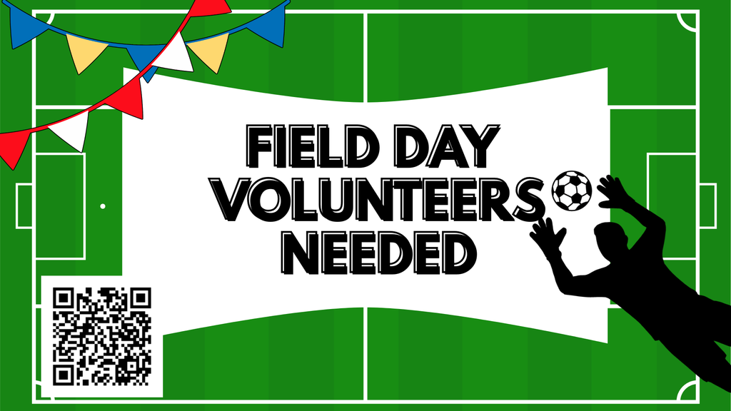A green promotional graphic designed like a soccer field with white field lines in the background. Bold text in the center reads “Field Day Volunteers Needed.” Colorful triangular flags are displayed across the top. On the right side, a black silhouette of a person is shown jumping to catch a soccer ball. A QR code is located on the left side of the image for signing up to volunteer.