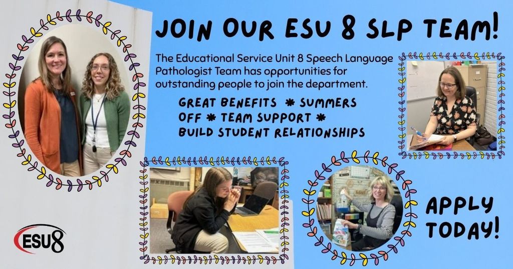 The image is a light blue rectangle featuring four photos with colorful vine-like frames. Inside each frame is a member of the ESU 8 SLP team. The image also states that the ESU is hiring Speech Language Pathologists.