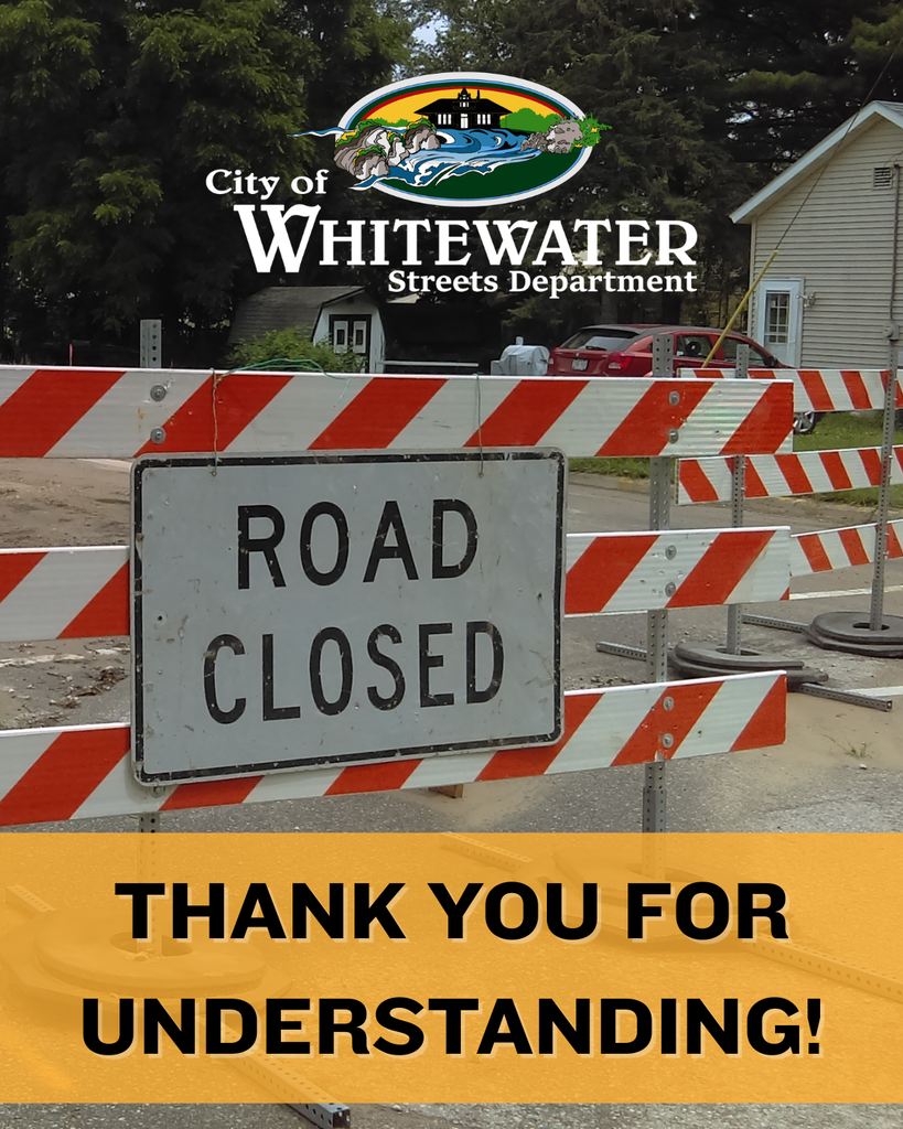 ROAD CLOSED: thank you for understanding! A City of Whitewater Streets construction PSA.